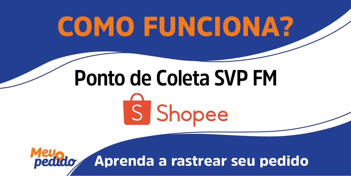 Ponto de Coleta Shopee SVP FM O que é e Como Funciona